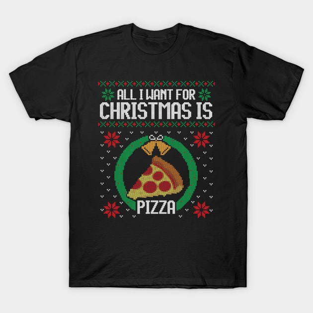 Ugly Christmas Sweater All I Want is Pizza T-Shirt by HolidayoftheWeek